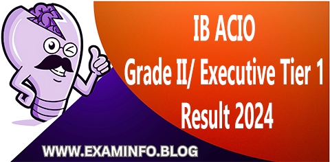 IB ACIO Grade II  Executive Tier 1 Result 2024