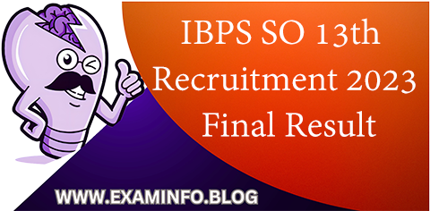 IBPS SO 13th Recruitment 2023 Final Result