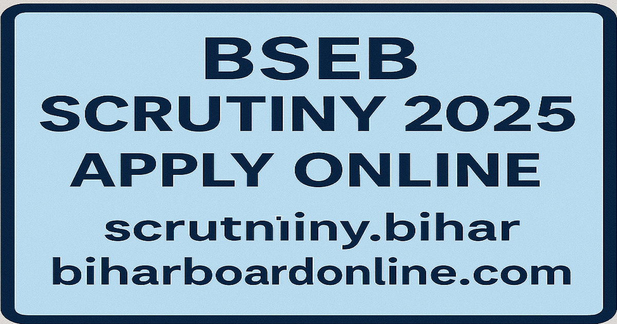 BSEB Scrutiny 2025 Apply Online  scrutinybiharboardonline